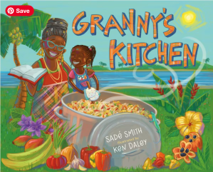 Granny's Kitchen: A Jamaican Story of Food and Family by Sade Smith, illustrated by Ken Daley