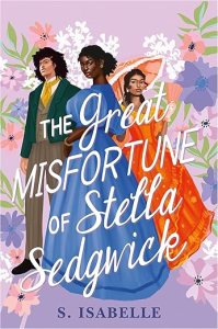 The Great Misfortune of Stella Sedgwick by S. Isabelle