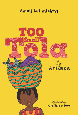 Too small Tola by Atinuke, illustrated by Onyinye Iwu