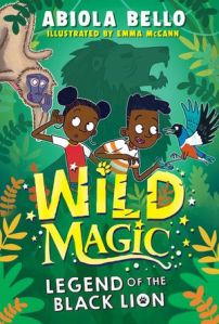 Wild Magic: Legend of the Black Lion by Abiola Bello and illustrated by Emma McCann
